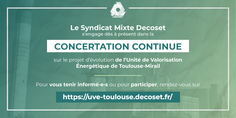 Concertation continue sur le projet le projet d’évolution de l’Unité de Valorisation Energétique (UVE) de Toulouse-Mirail
